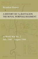 HISTORY OF 7th BATTALION THE ROYAL NORFOLK REGIMENT in World War No. 2 July 1940 - August 1944
