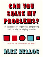 Can You Solve My Problems? A Casebook of Ingenious, Perplexing and Totally Satisfying Puzzles