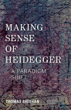 Making Sense of Heidegger : A Paradigm Shift