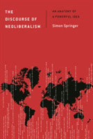 The Discourse of Neoliberalism An Anatomy of a Powerful Idea