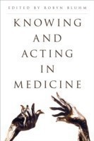 Knowing and Acting in Medicine