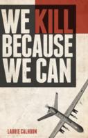 We Kill Because We Can