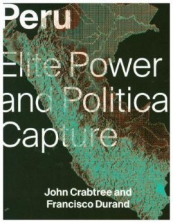 Peru Elite Power and Political Capture