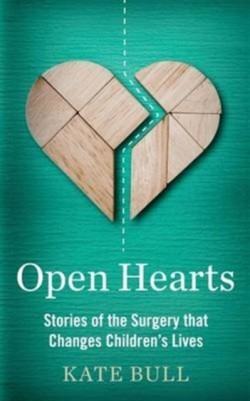 Open Hearts Stories of the Surgery That Changes Children's Lives