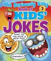 Seriously Silly Book of Kids' Jokes