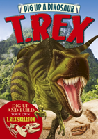 Dig Up a Dinosaur: T. Rex