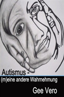 Autismus - (M)Eine Andere Wahrnehmung