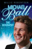 Michael Ball - The Biography