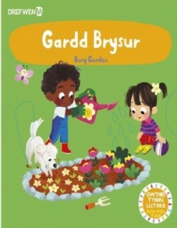 Cyfres Gwthio, Tynnu, Troi: Gardd Brysur / Busy Garden