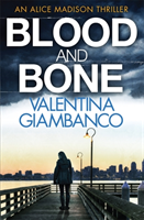 Giambanco, Valentina - Blood and Bone Detective Alice Madison