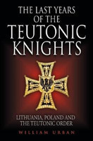 Last Years of the Teutonic Knights