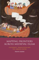 Mapping Frontiers Across Medieval Islam