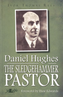Sledgehammer Pastor Daniel Hughes 1875-1972, The