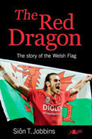 Red Dragon - The Story of the Welsh Flag