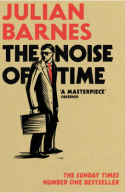 Barnes, Julian - The Noise of Time