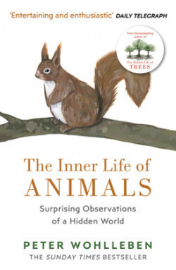 The The Inner Life of Animals Surprising Observations of a Hidden World