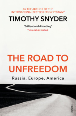 The Road to Unfreedom Russia, Europe, America