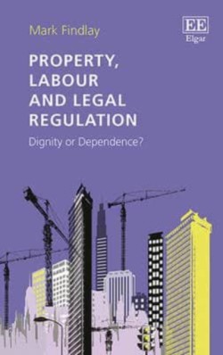 Property, Labour and Legal Regulation