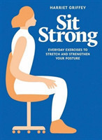 Sit Strong Everyday exercises to stretch and strengthen your posture