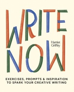 Write Now 100 Writing Prompts to Kick-Start Your Creativity