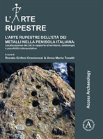 L’arte rupestre dell’età dei metalli nella penisola italiana: localizzazione dei siti in rapporto al territorio, simbologie e possibilità interpretative