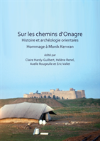 Sur les chemins d’Onagre: Histoire et archéologie orientales
