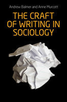 Craft of Writing in Sociology Developing the Argument in Undergraduate Essays and Dissertations