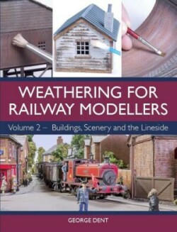 Weathering for Railway Modellers Volume 2