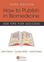 How to Publish in Biomedicine 500 Tips for Success, 3rd ed.*