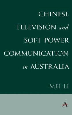 Chinese Television and Soft Power Communication in Australia