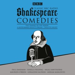 Classic BBC Radio Shakespeare: Comedies The Taming of the Shrew; A Midsummer Night's Dream; Twelfth