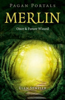 Pagan Portals – Merlin: Once and Future Wizard