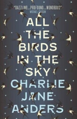 Anders, Charlie J. - All the Birds in the Sky