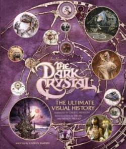 Dark Crystal the Ultimate Visual History