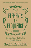 Elements of Eloquence How To Turn the Perfect English Phrase