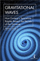 Gravitational Waves How Einstein's spacetime ripples reveal the secrets of the universe