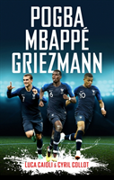 Pogba, Mbappé, Griezmann