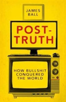 Post-Truth How Bullshit Conquered the World