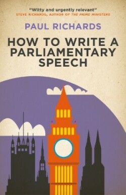 How to Write a Parliamentary Speech A practical guide for politicians and speechwriters