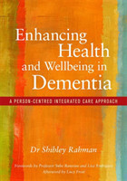 Enhancing Health and Wellbeing in Dementia A Person-Centred Integrated Care Approach