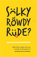 Sulky, Rowdy, Rude?