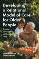 Developing a Relational Model of Care for Older People Creating Environments for Shared Living