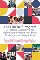 FRIEND® Program for Creating Supportive Peer Networks for Students with Social Challenges, including Autism