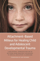 Attachment-Based Milieus for Healing Child and Adolescent Developmental Trauma