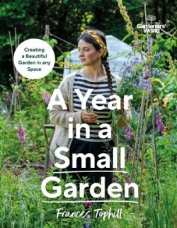 Gardeners’ World: A Year in a Small Garden