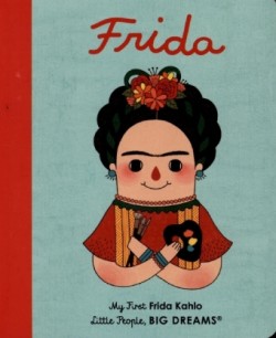 My First Frida Kahlo (Little People, Big Dreams)