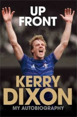 Up Front - My Autobiography - Kerry Dixon