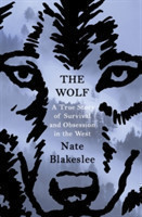 Wolf : A True Story of Survival and Obsession in the West