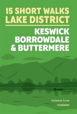 15 Short Walks in the Lake District: Keswick, Borrowdale and Buttermere