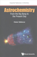Astrochemistry: From The Big Bang To The Present Day